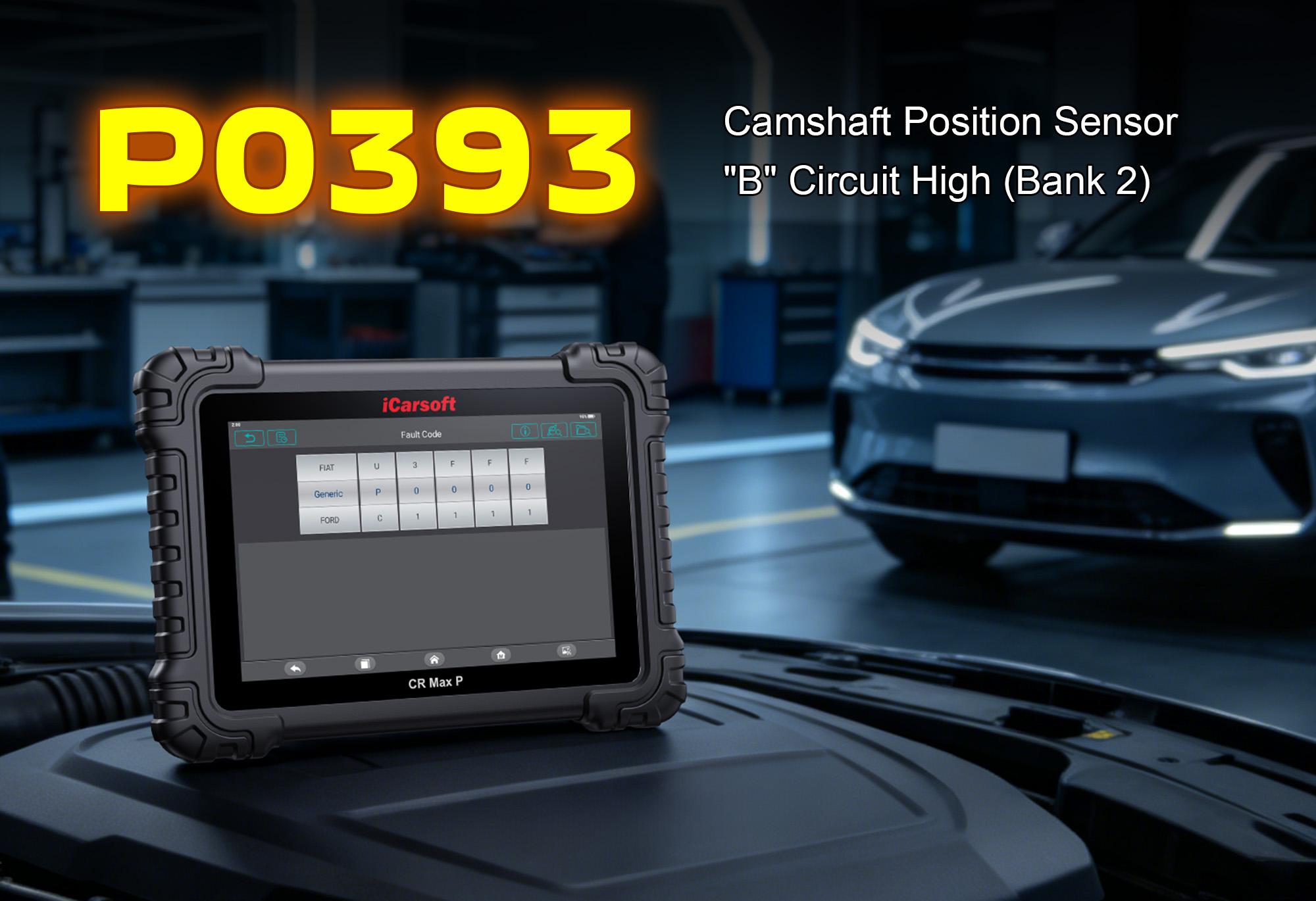 iCarsoft CR Max P Diagnosing P0393 Camshaft Position Sensor B Circuit High